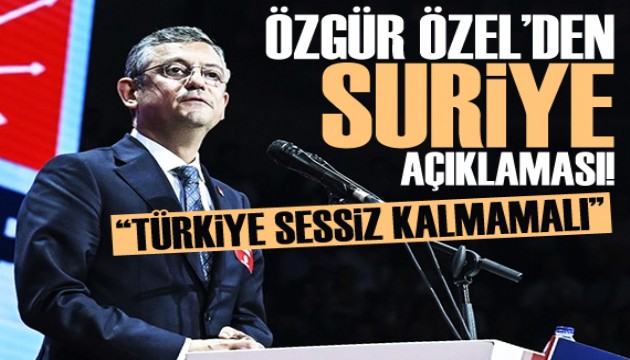 Özgür Özel'den Suriye açıklaması