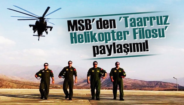 MSB'den 'Taarruz Helikopter Filosu' paylaşımı!