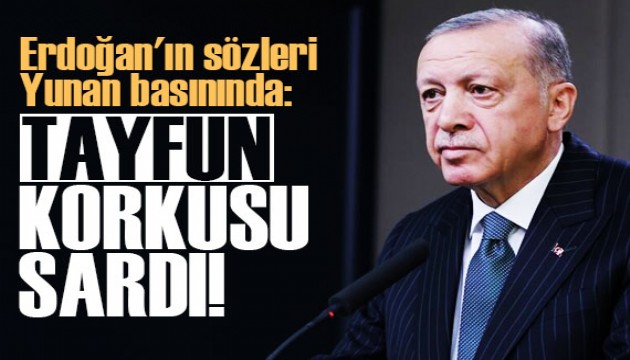 Cumhurbaşkanı Erdoğan'ın sözleri Yunan basınında!