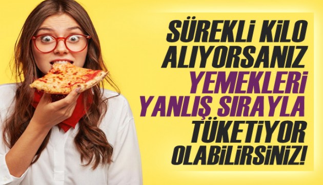 Yanlış sırayla yemek yiyorsanız kilo vermeniz zorlaşabilir