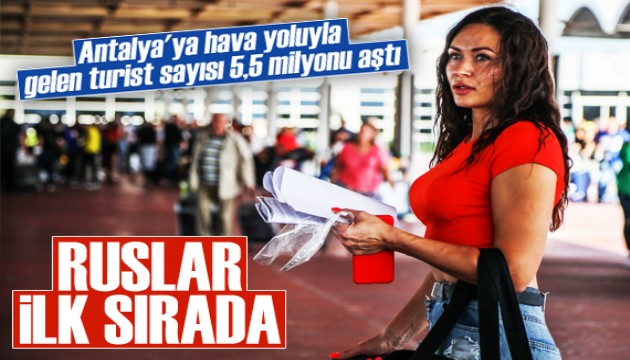 Antalya'ya hava yoluyla gelen turist sayısı 5,5 milyonu aştı