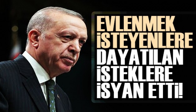 Evlenmek isteyenlere dayatılan isteklere isyan etti