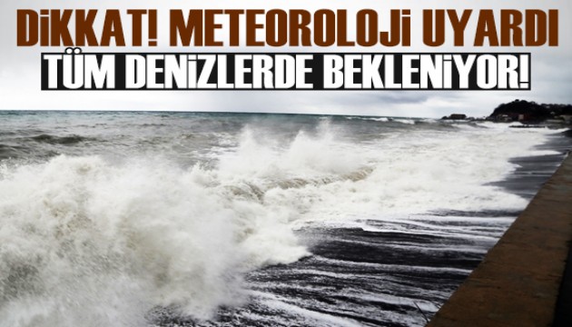 Meteorolojiden denizlerde fırtına uyarısı