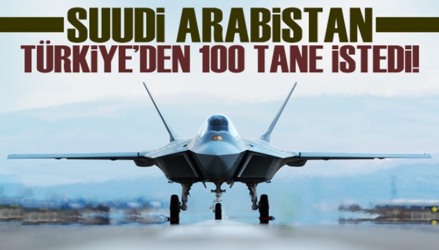 Suudi Arabistan'dan KAAN hamlesi: 100 tane istiyorlar