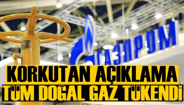 Gazprom'dan korkutan uyarı: Tüm doğal gaz tükendi