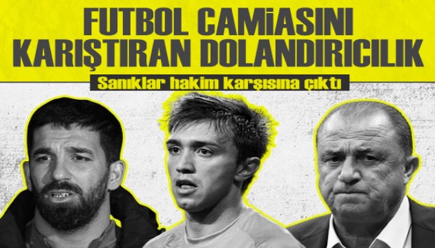 Arda Turan, Emre Belözoğlu, Fatih Terim... Futbol camiasını dolandıran sanıklar hakim karşısına çıktı!