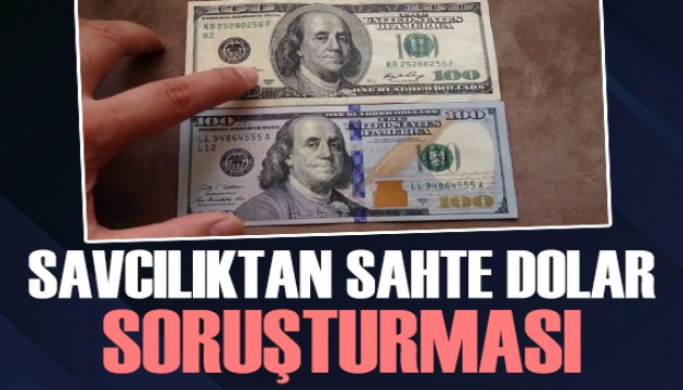 Savcılıktan sahte dolar soruşturması!