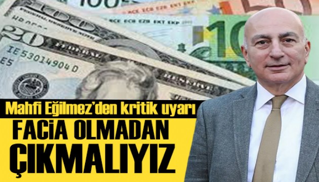 Mahfi Eğilmez’den kritik uyarı: Yeni bir facia olmadan çıkmak gerekiyor