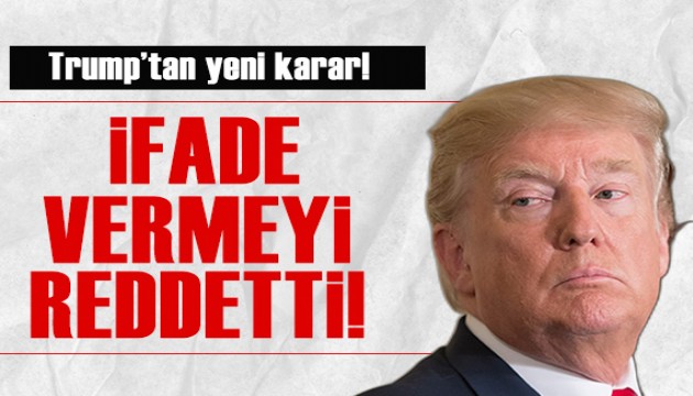 Trump, sivil dolandırıcılık davasına ilişkin ifade vermeyi reddetti!