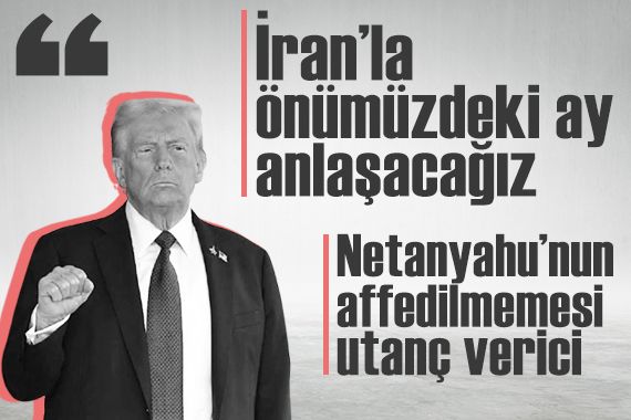Trump'tan İran, Çin ve Netanyahu mesajları
