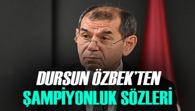 Galatasaray Başkanı Dursun Özbek'ten şampiyonluk sözleri