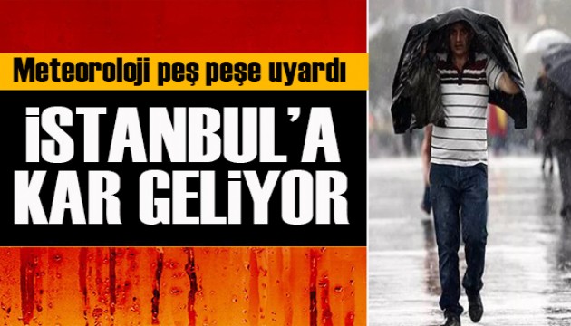 Meteoroloji peş peşe uyardı: İstanbul'a kar geliyor