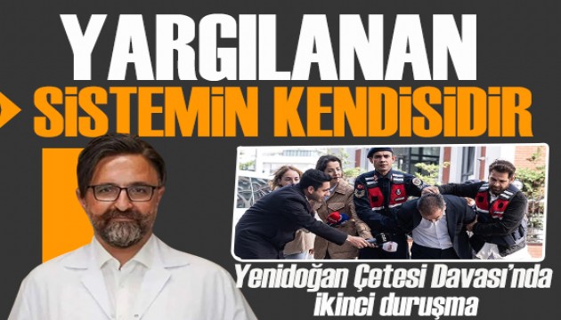 Yenidoğan Çetesi Davası’nda ikinci duruşma: Yargılanan sistemin kendisidir