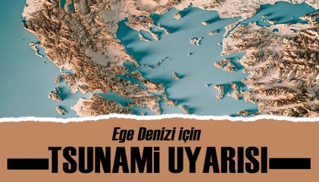 Ege Denizi için tsunami uyarısı!