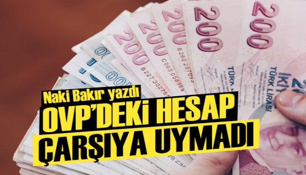 Naki Bakır yazdı: OVP'lerde hesap çarşıya uymadı