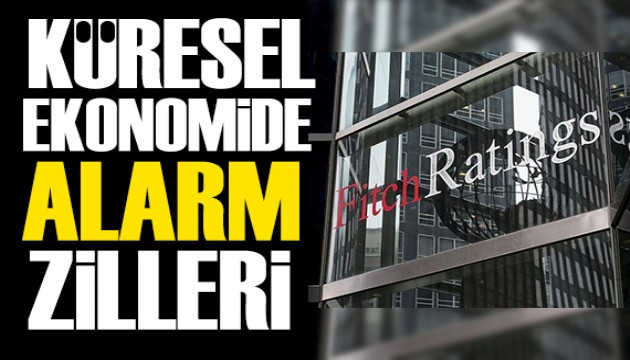 Fitch Ratings'ten korkutan küresel ekonomi notu!
