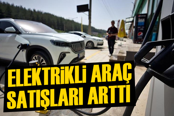 Elektrikli araç satışları artıyor