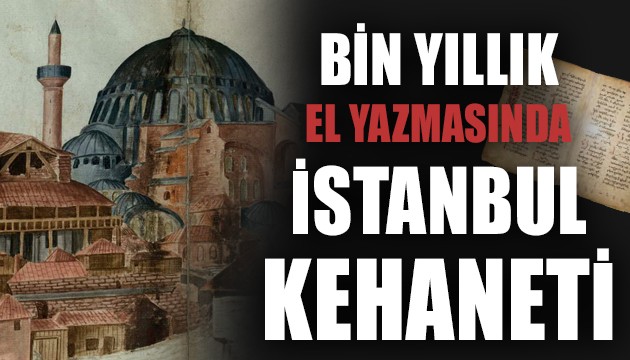 Bin yıllık el yazmasından İstanbul kehaneti çıktı