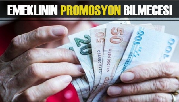 Emeklilerin promosyon bilmecesi