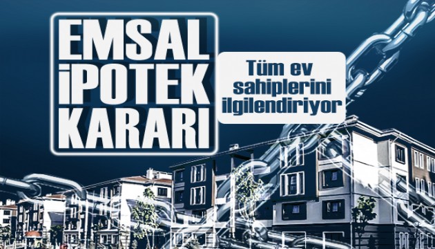 Yargıtay'dan ev ipotekleri ile ilgili emsal karar