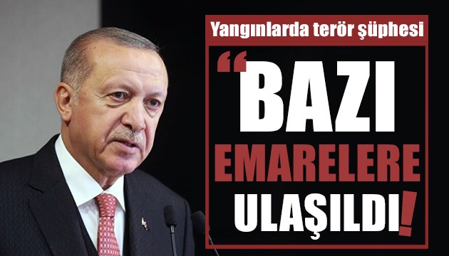 Erdoğan’dan ‘yangınlarda terör şüphesi’ açıklaması