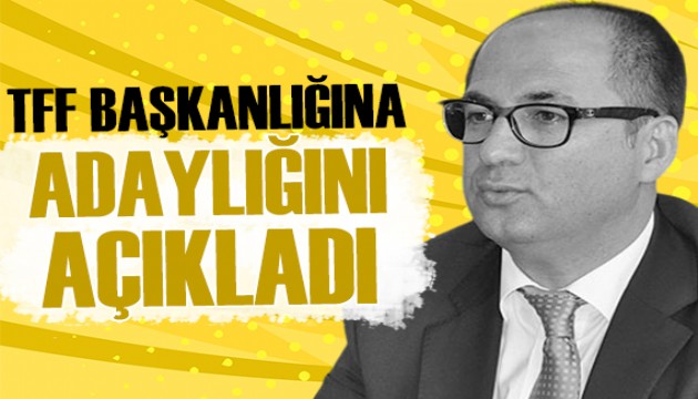 Erdal Alkış, TFF Başkanlığı'na adaylığını açıkladı