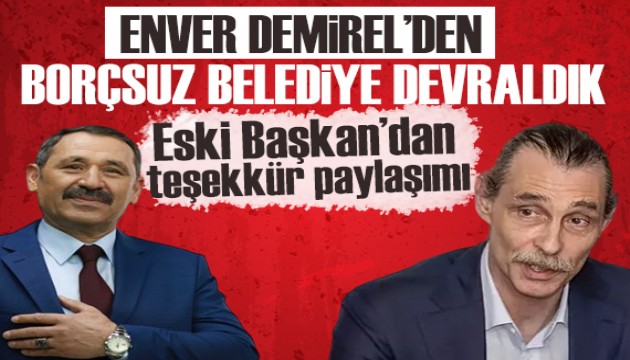 Enver Demirel'den 'borçsuz belediye' açıklaması yapan Erdal Beşikçioğlu'na teşekkür!