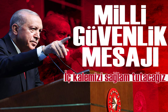 Cumhurbaşkanı Erdoğan: 'İç kalemizi sağlam tutacağız'