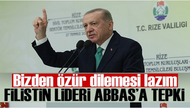 Erdoğan’dan Filistin liderine tepki: Bizden özür dilemesi lazım