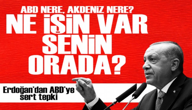 Cumhurbaşkanı Erdoğan'dan ABD'ye sert tepki: Ne işin var senin orada?