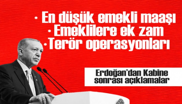 Erdoğan'dan Kabine sonrası açıklamalar: En düşük emekli maaşı belli oldu!