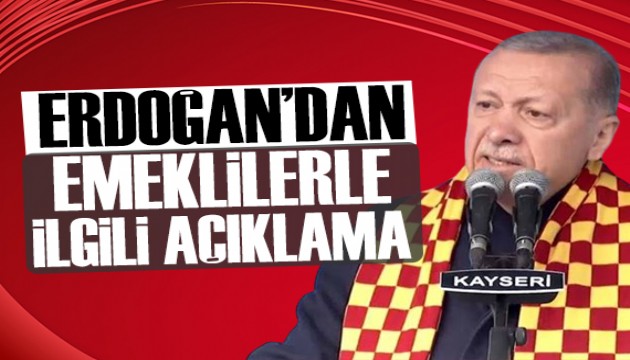 Erdoğan'dan emeklilerle ilgili açıklama