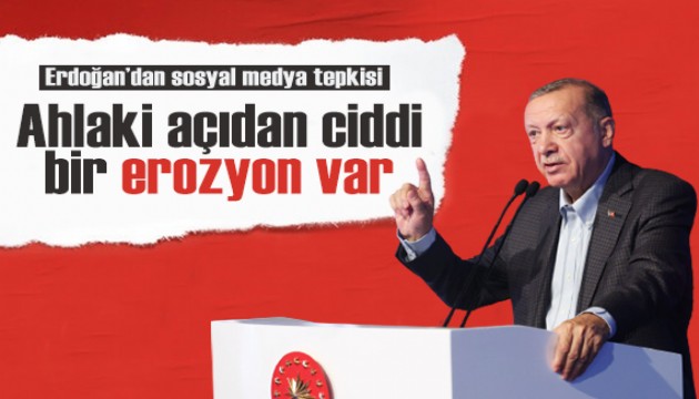 Erdoğan'dan sosyal medya tepkisi: Ahlaki açıdan ciddi bir erozyon var