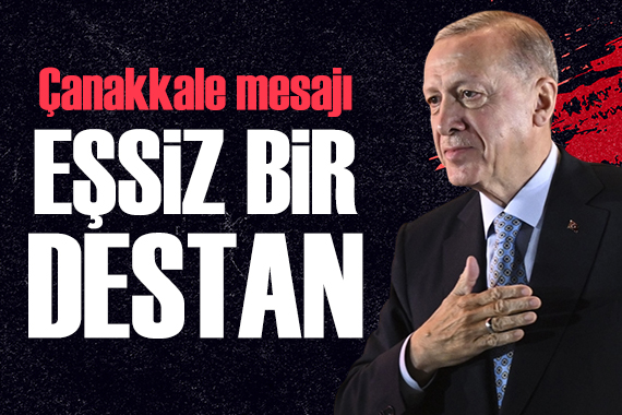 Cumhurbaşkanı Erdoğan'dan Çanakkale mesajı: Eşsiz bir destan!