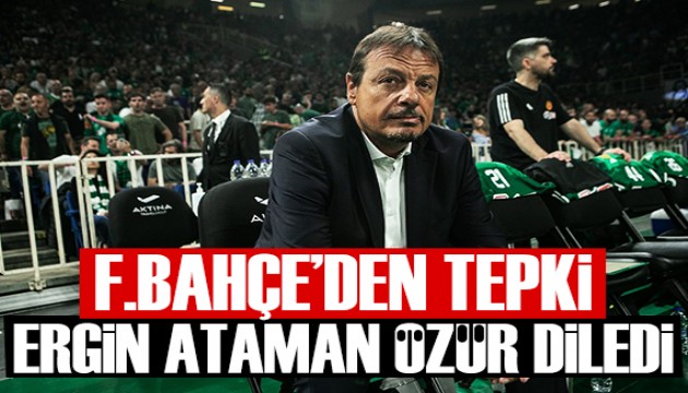 Fenerbahçe'den Ergin Ataman tepkisi: Ataman'dan özür