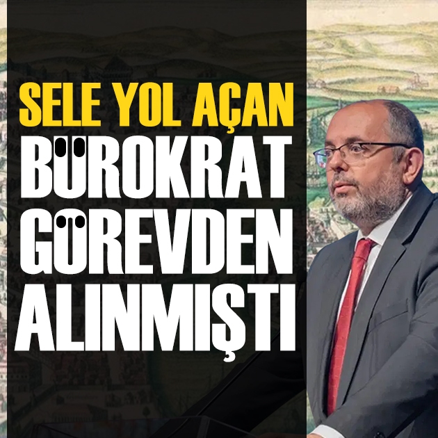 Erhan Afyoncu yazdı: İstanbul'da sele yol açan bürokrat görevinden alınmıştı...