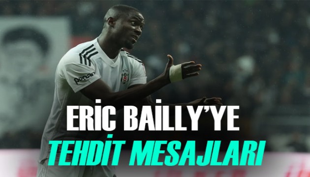 Beşiktaşlı Eric Bailly'nin başı tehdit mesajları ile dertte!