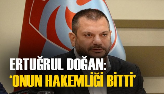 Ertuğrul Doğan, Zorbay Küçük'ü işaret etti: 'Onun hakemliği bitti'