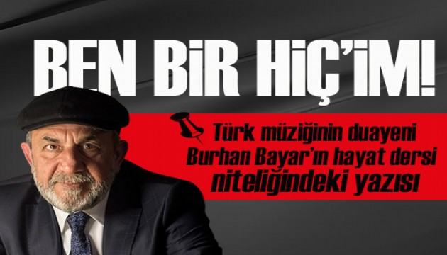 Türk müziğinin duayeni Burhan Bayar'ın hayat dersi niteliğindeki yazısı