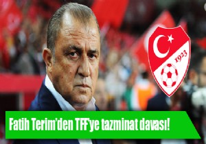 Fatih Terim’den TFF’ye tazminat davası!