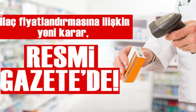 İlaç fiyatlandırmasına ilişkin yeni karar Resmi Gazete'de!