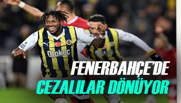 Fenerbahçe'ye müjde! Cezalılar geri dönüyor! İşte o isimler...