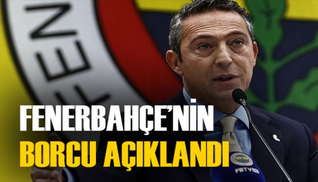 Fenerbahçe'nin borcu açıklandı! İşte o rakam...