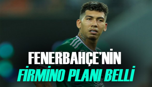 Fenerbahçe'nin Roberto Firmino planı belli oldu