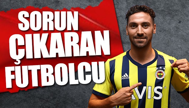 Fenerbahçe'de sorun çıkaran futbolcu