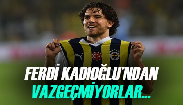 Ferdi Kadıoğlu'nun peşini bırakmıyorlar!