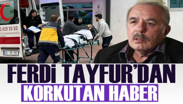 Ferdi Tayfur'dan korkutan haber