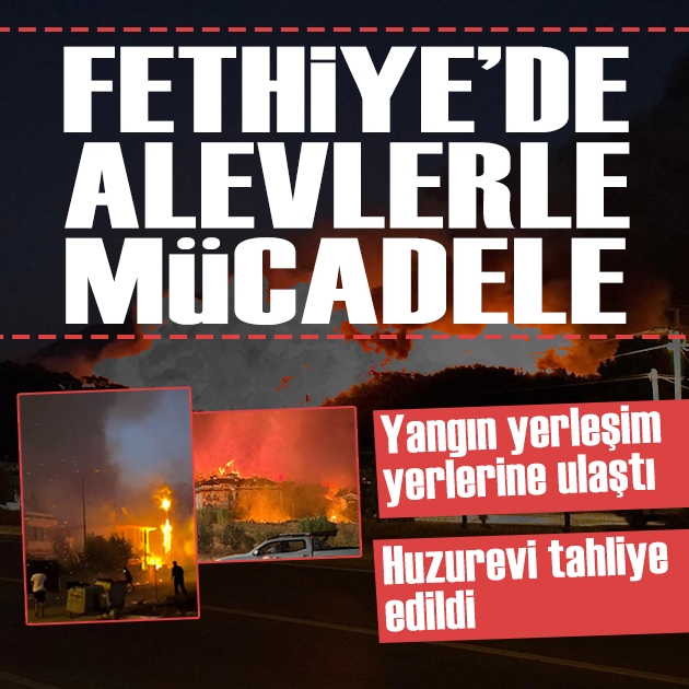 Fethiye'de alevlerle mücadele: Yangın yerleşim yerlerine ulaştı