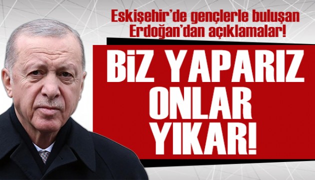 Eskişehir'de gençlerle buluşan Erdoğan'dan açıklamalar!