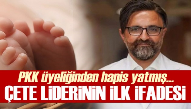 Yenidoğan çetesi lideri Fırat Sarı'nın ifadesi: PKK üyeliğinden cezaevinde yatmış...